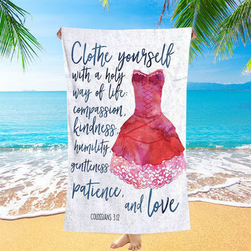 Colossians 3 12 Christian Scripture Beach Towel - Clothe Yourself With A Holy Way Of Life - Spiritual Inspirational Gift For Women