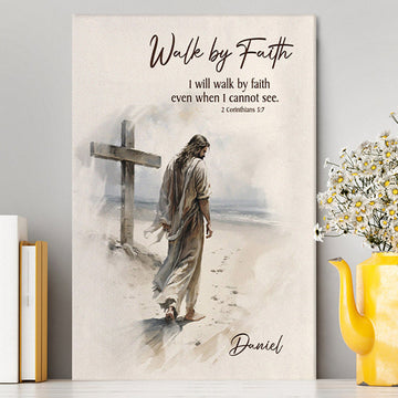 Corinthians 57 Walk By Faith Jesus &amp; Cross Personalized Canvas Wall Art - Religious Canvas Prints - Bible Canvas Art