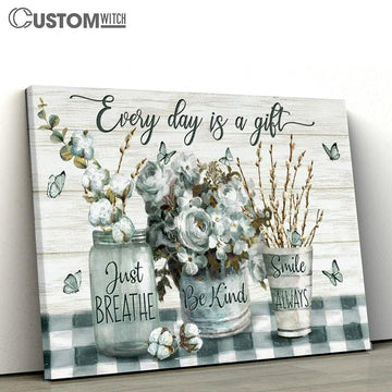 Cotton Flower Butterfly Every Day Is A Gift Canvas Poster