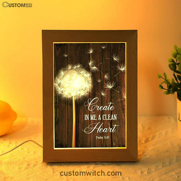 Create In Me A Clean Heart Dandelion Frame Lamp Art - Christian Night Light - Religious Decor