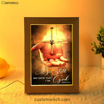 Cross Jesus's Hand Be Still And Know That I Am God Frame Lamp Art - Bible Verse Art - Christian Inspirational Decor