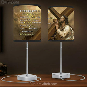 Cross The Life Of Jesus Table Lamp - I Still Believe In Grace Table Lamp Gift - Bible Verse Table Lamp - Religious Bedroom Decor