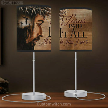 Crosses Jesus Paid Is All All To Him I Owe Table Lamp Gift - Bible Verse Table Lamp - Religious Bedroom Decor