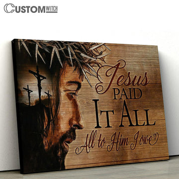 Crosses Jesus Paid Is All All To Him I Owe Canvas Wall Art - Bible Verse Canvas - Religious Prints