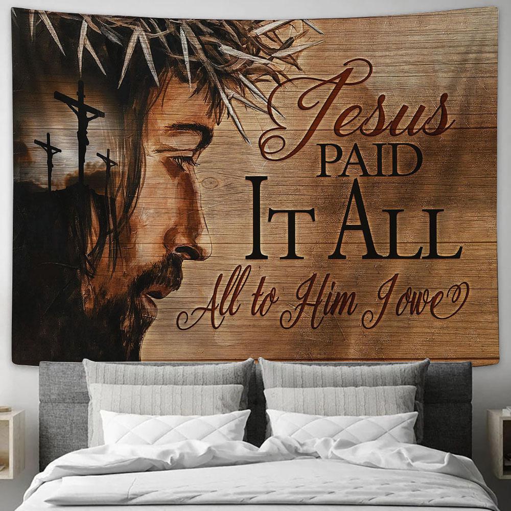 Crosses Jesus Paid Is All All To Him I Owe Tapestry Wall Art - Bible Verse Tapestry - Religious Tapestry Wall Hanging
