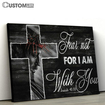 Crown Of Thorn, Jesus Cross, Fear Not For I Am With You Canvas Poster