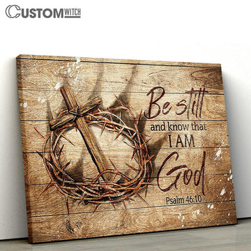 Crown Of Thorn Wooden Cross Be Still And Know That I Am God Canvas Wall Art - Bible Verse Canvas - Religious Prints