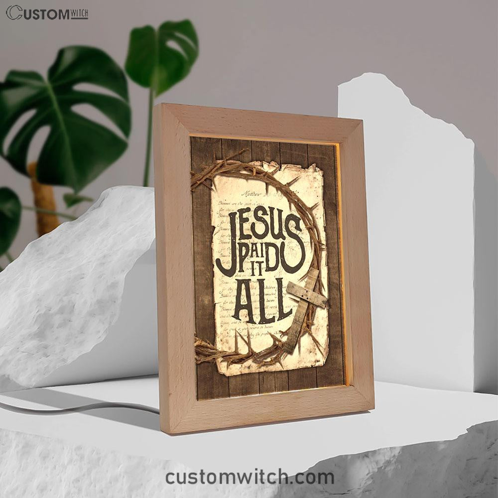 Crown Of Thorn Wooden Cross Frame Lamp- Jesus Paid It All Frame Lamp Art - Christian Night Light - Bible Verse Wooden Lamp