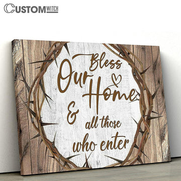 Crown of thorns Bless our home and all those who enter Canvas Wall Art - Bible Verse Canvas - Religious Prints