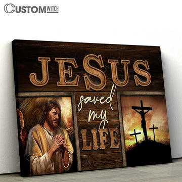 Crucifixion Of Jesus Three Crosses Jesus Saved My Life Canvas Wall Art - Bible Verse Canvas - Religious Prints