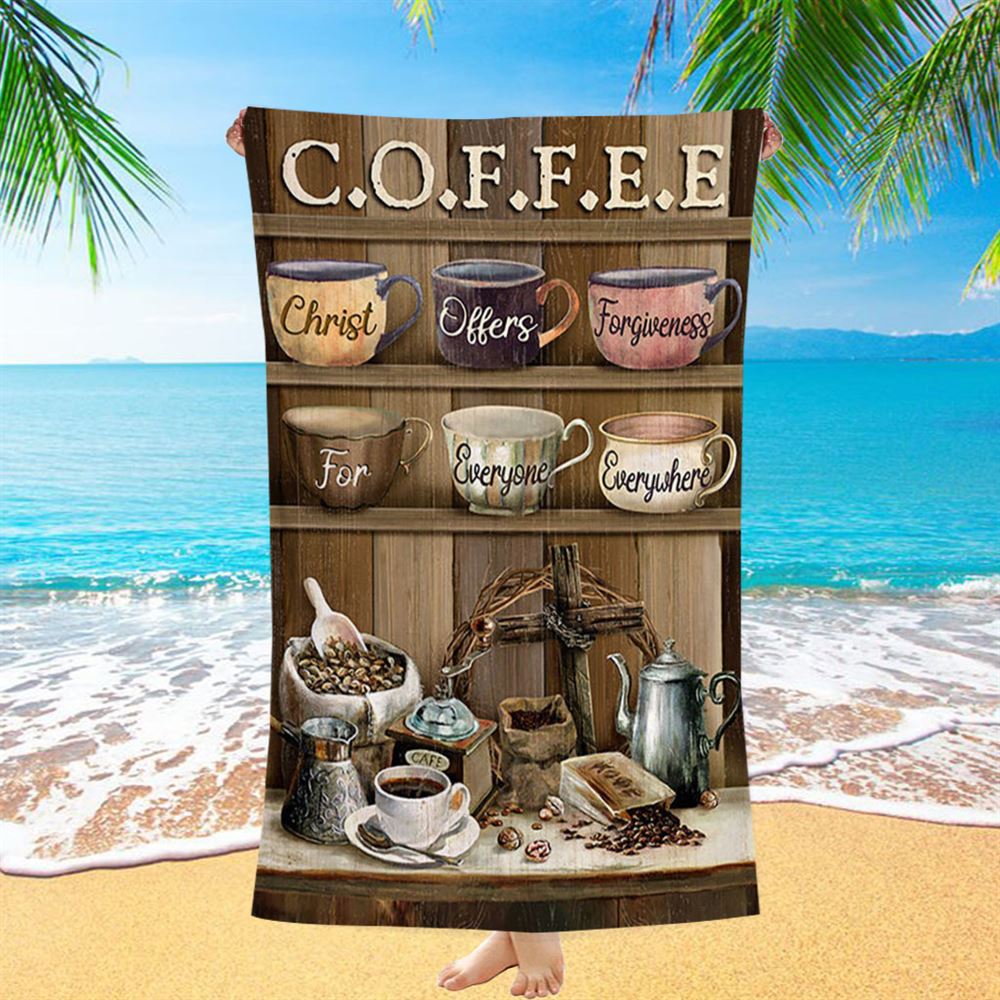 Cup Of Coffee Christ Offer Forgiveness For Everyone Everywhere Beach Towel - Bible Verse Beach Towel - Christian Inspirational Beach Towel