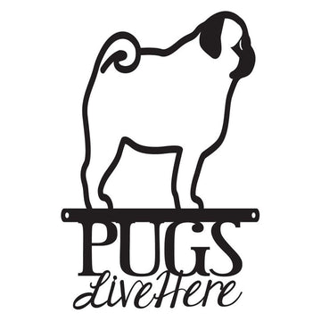 Custom Metal Sign, Pugs Live Here Metal Sign, Anniversary Gift, Dog House Sign, Dog Wall Art, Outdoor Sign, Home Decor Sign