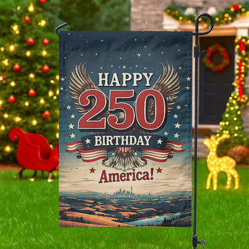 Happy 250 Birthday America Garden Flag