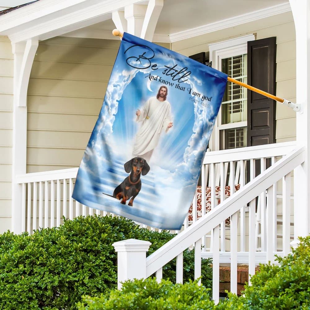 Dachshund Jesus Be Still And Know That I Am God Flag, Outdoor Christian House Flag, Christian Flag, Scripture Flag, Garden Banner