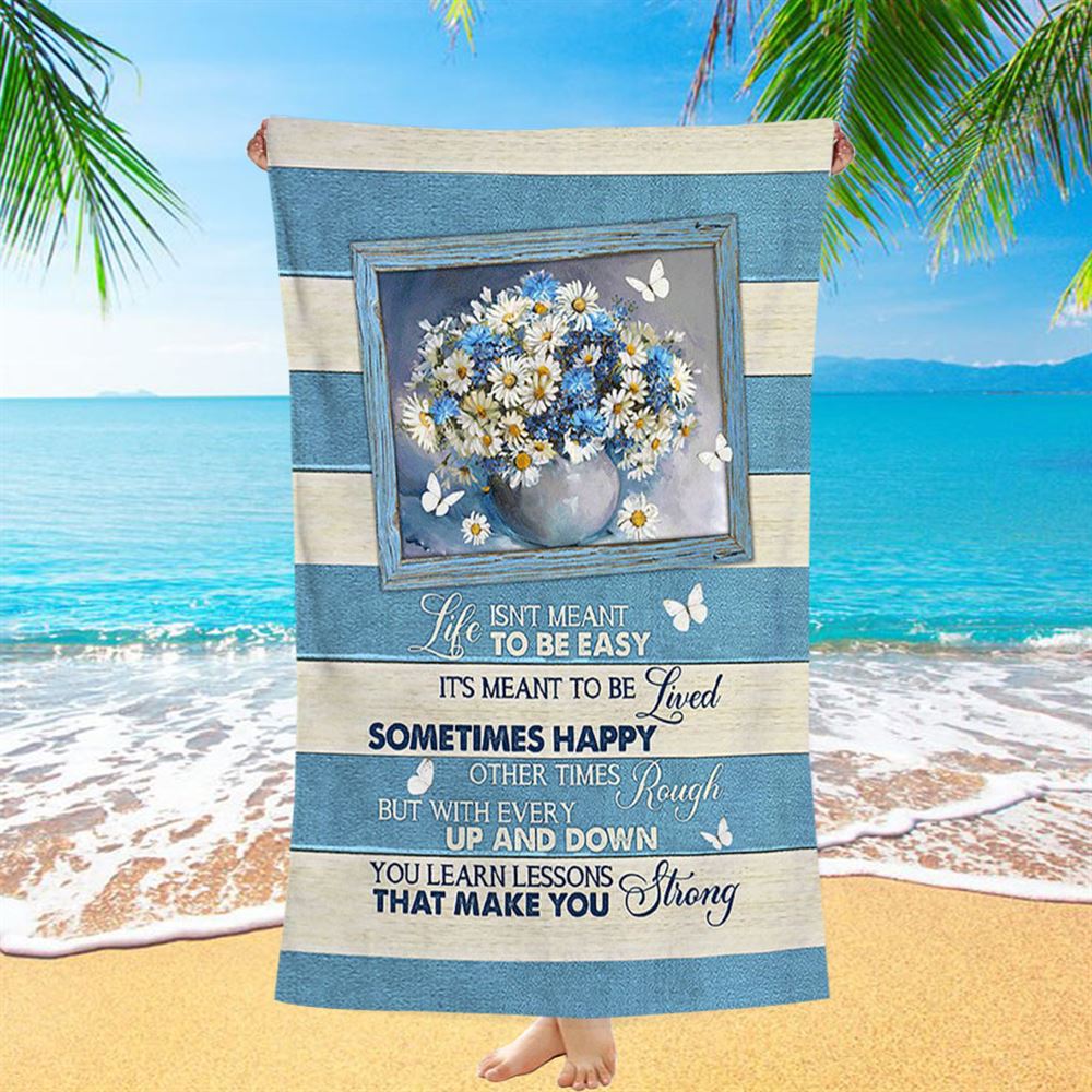 Daisy Butterfly Life Isn&#39;t Meant To Be Easy Beach Towel - Bible Verse Beach Towel - Christian Inspirational Beach Towel