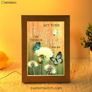 Dandelion Butterfly Set Your Mind On Things Above Frame Lamp Art - Inspirational Frame Lamp Art - Christian Decor