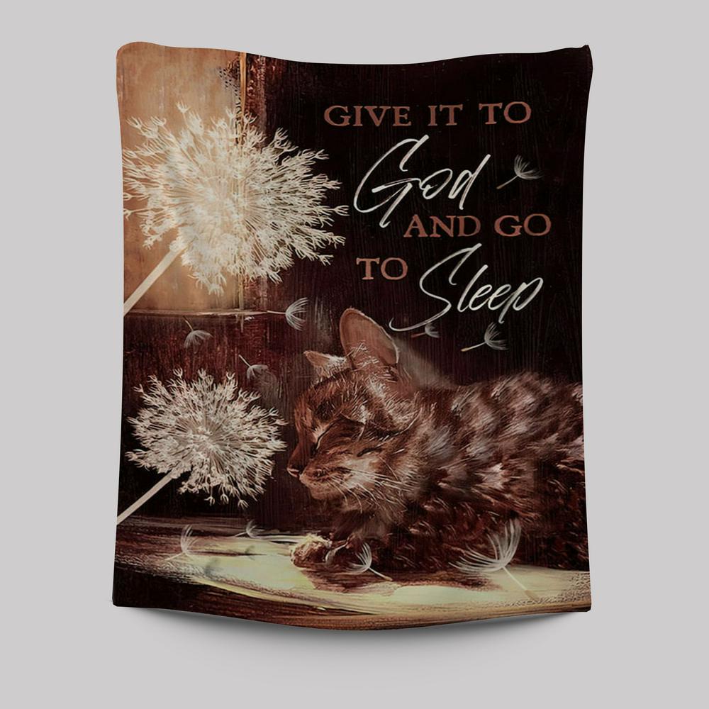 Dandelion Cat Give It To God And Go To Sleep Tapestry Prints - Bible Verse Wall Art - Christian Tapestries Prints