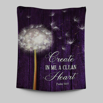 Dandelion Create In Me A Clean Heart Psalm 5110 Tapestry Wall Art - Christian Tapestries Prints - Religious Wall Decor