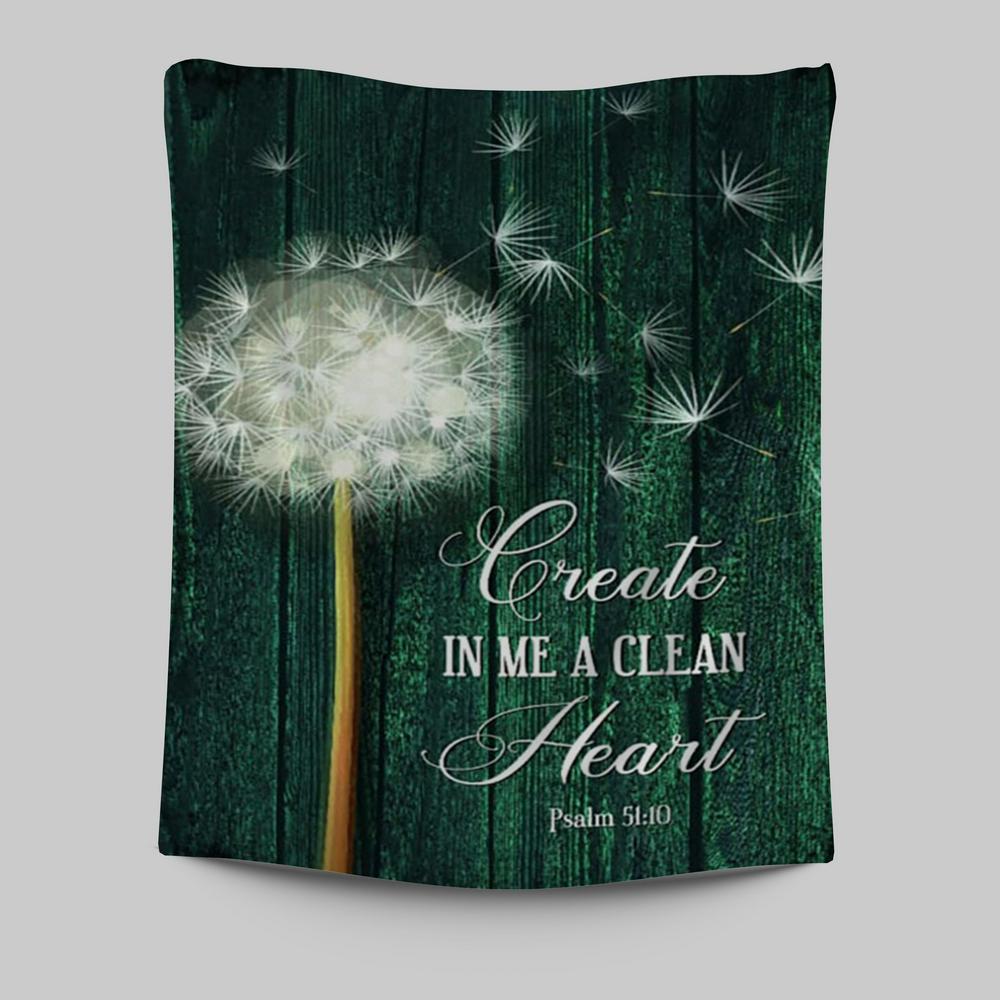 Dandelion Create In Me A Clean Heart Tapestry Wall Art - Christian Tapestries Prints - Religious Wall Decor