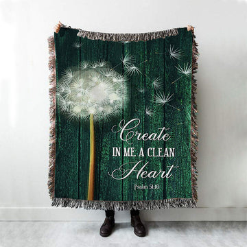 Dandelion Create In Me A Clean Heart Woven Throw Blanket - Christian Woven Blanket Prints - Religious Boho Blanket