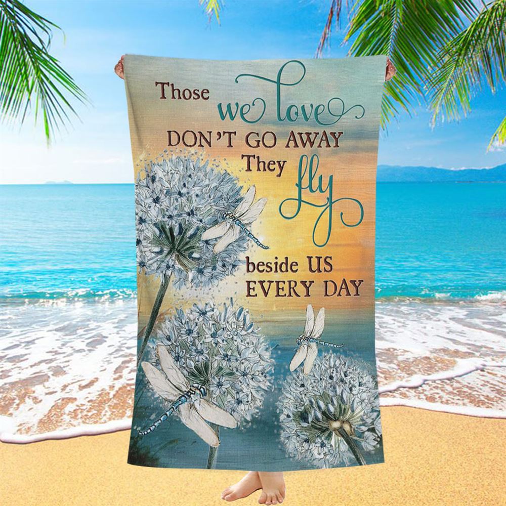 Dandelion Dragonfly Those We Love Don&#39;t Go Away Beach Towel - Christian Beach Towel - Religious Beach Towel