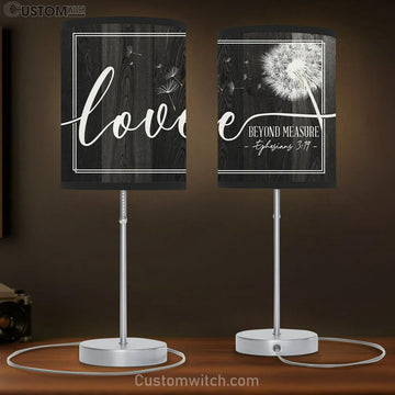 Dandelion Ephesians 319 Loved Beyond Measure Table Lamp Prints - Religious Wall Decor - Christian Table Lamp Gift