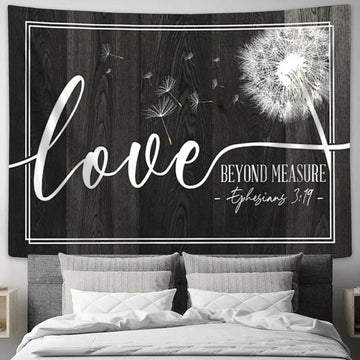 Dandelion Ephesians 319 Loved Beyond Measure Tapestry Prints - Religious Wall Decor - Christian Tapestry Wall Art
