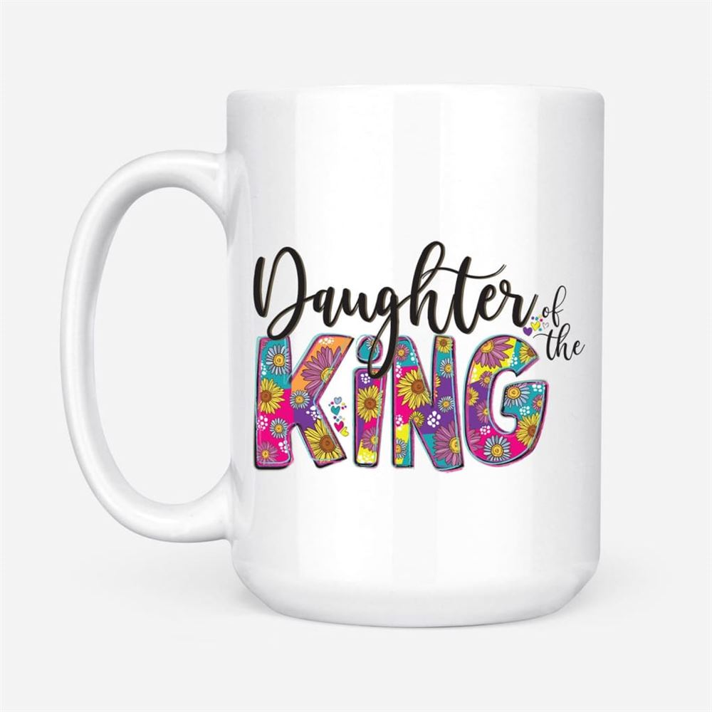 Daughter Of The King Coffee Mug, Christian Mug, Bible Mug, Faith Gift, Encouragement Gift