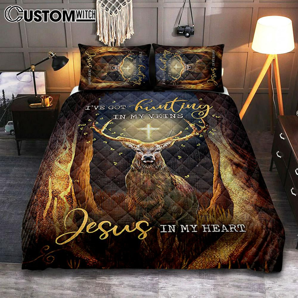 Deer I Got Hunting In My Veins Jesus In My Heart Quilt Bedding Set Art - Bible Verse Bedroom