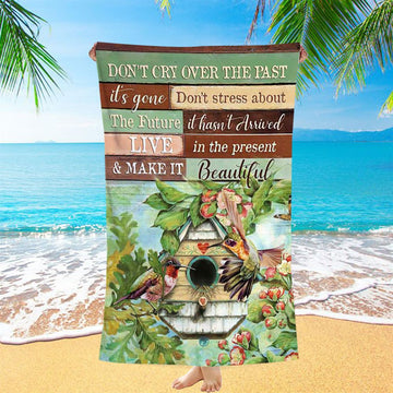 Don&#39;t Cry Over The Past Birdhouse Hummingbird Spring Forest Beach Towel - Christian Beach Towel