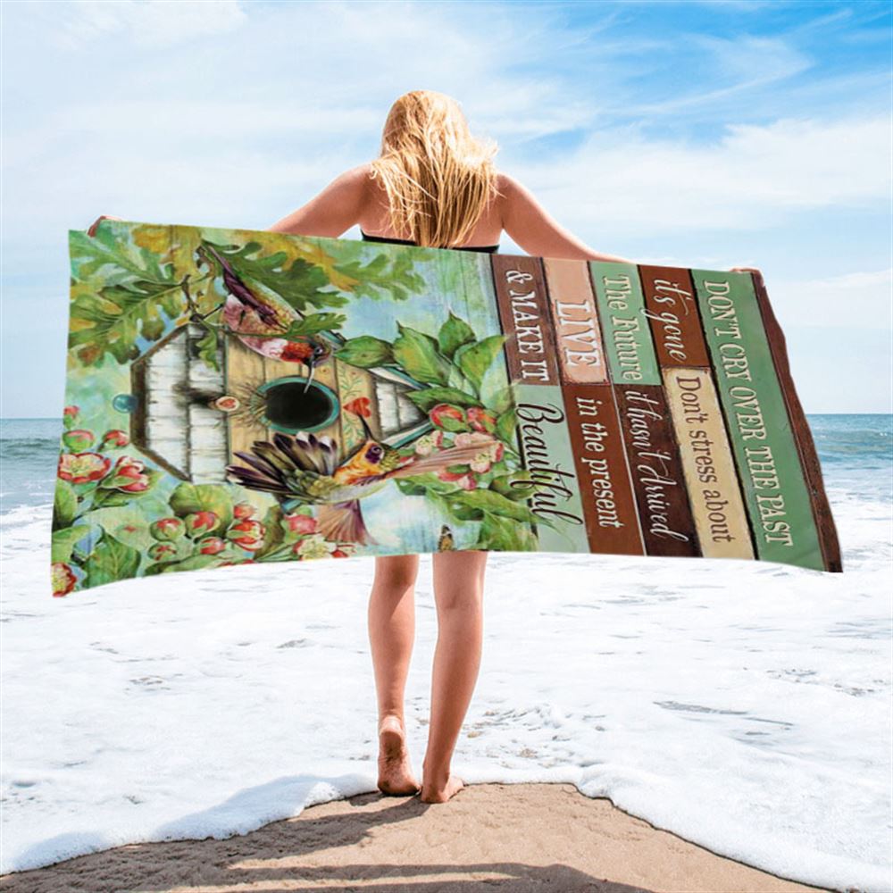 Don&#39;t Cry Over The Past Birdhouse Hummingbird Spring Forest Beach Towel - Christian Beach Towel