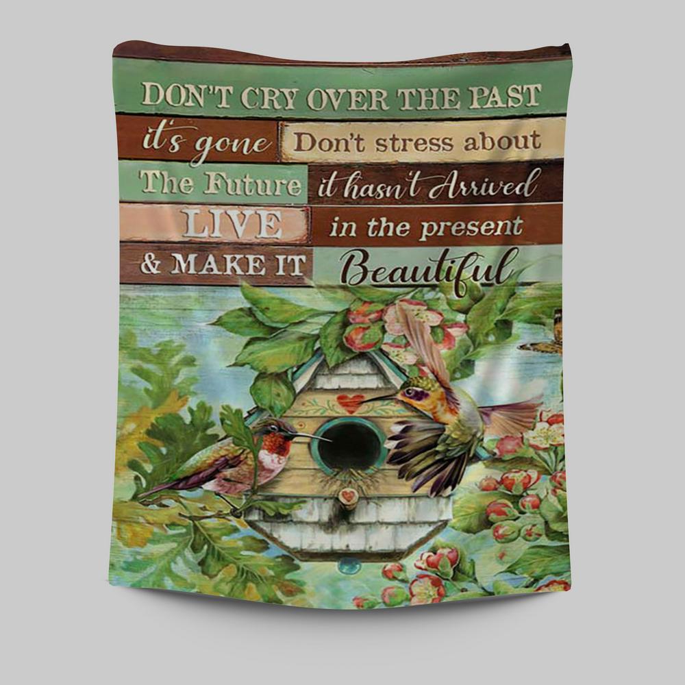Don&#39;t Cry Over The Past Birdhouse Hummingbird Spring Forest Tapestry Wall Art - Christian Tapestries Prints