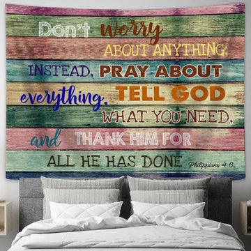 Don���t Worry About Anything Tapestry Print - Bible Verse Wall Art - Christian Wall Decor