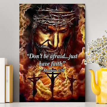 Dont Be Afraid Just Have Faith Matthew 5 36 Canvas Wall Art - Christian Wall Canvas - Religious Canvas Prints