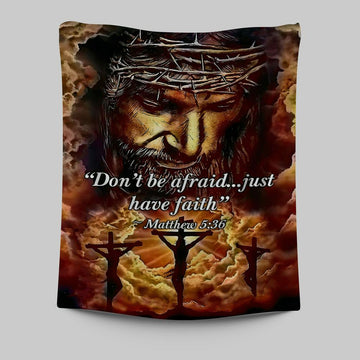 Dont Be Afraid Just Have Faith Matthew 5 36 Tapestry Wall Art - Christian Wall Tapestry - Religious Tapestries Wall Hanging Prints