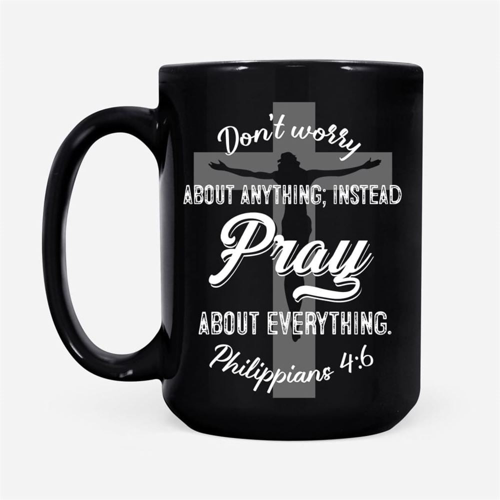Dont Worry About Anything Pray About Everything, Christian Coffee Mug, Christian Mug, Bible Mug, Faith Gift, Encouragement Gift