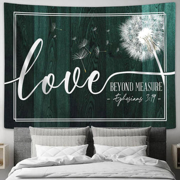 Ephesians 319 Loved Beyond Measure Dandelion Tapestry Prints - Religious Wall Decor - Christian Tapestry Wall Art