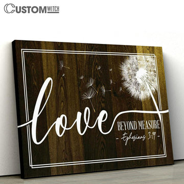 Ephesians 3 19 Loved Beyond Measure Dandelion Canvas Prints - Religious Wall Decor - Christian Canvas Wall Art