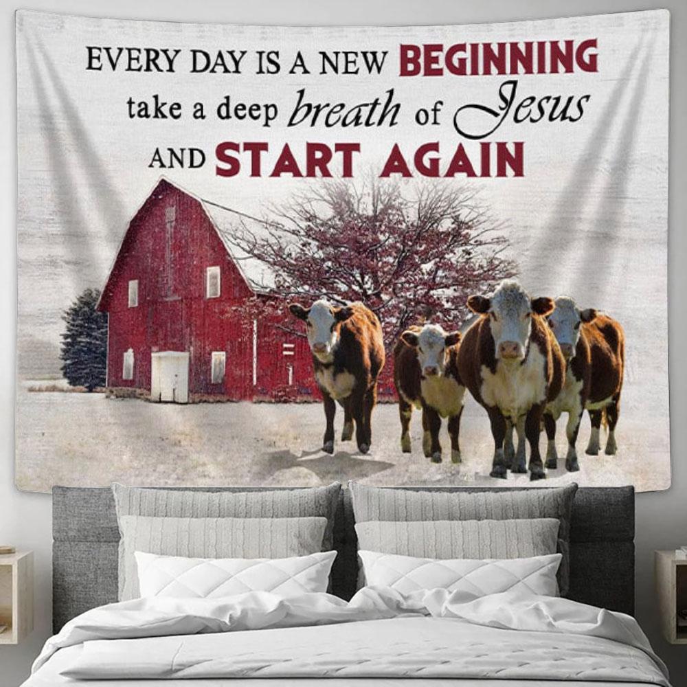 Every Day Is A New Beginning Breath Of Jesus Tapestry Wall Art - Cow Old Barn - Christian Wall Decor