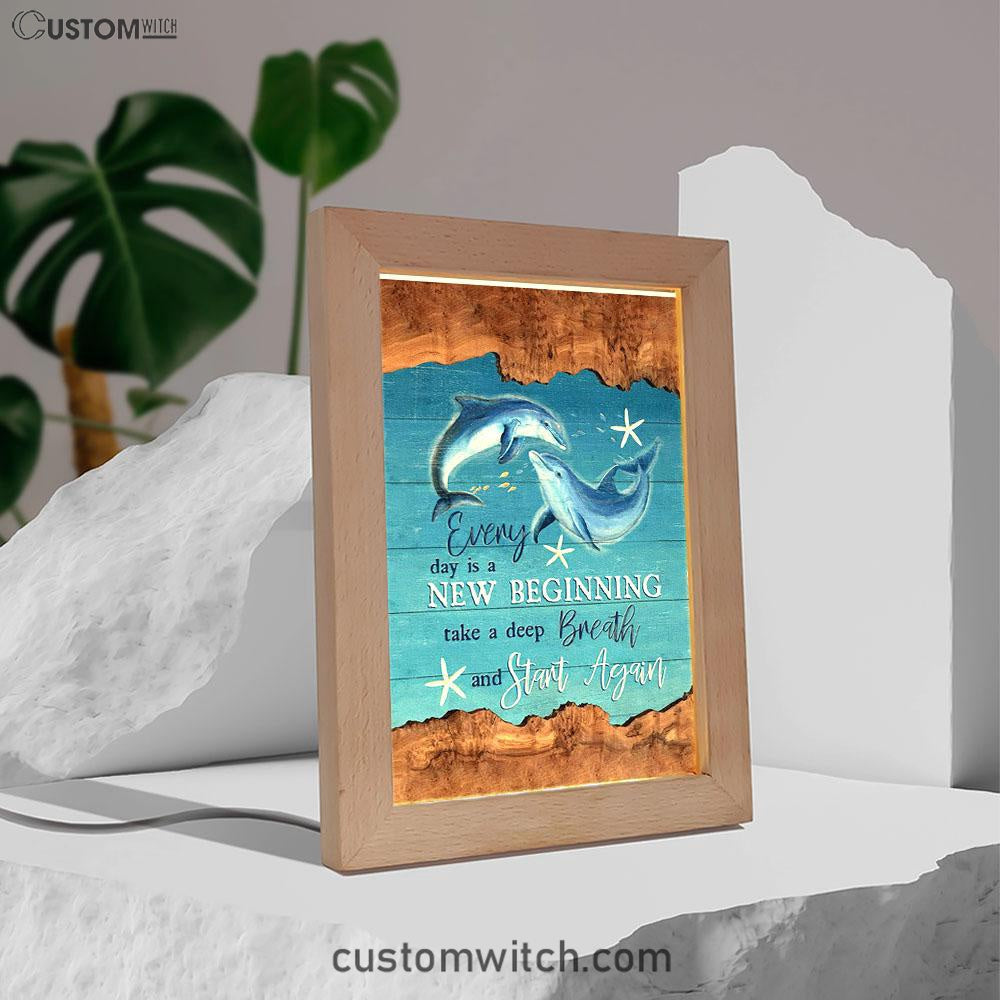 Every Day Is A New Beginning Dolphin Frame Lamp Art - Christian Art Decor - Religious Gifts Night Light