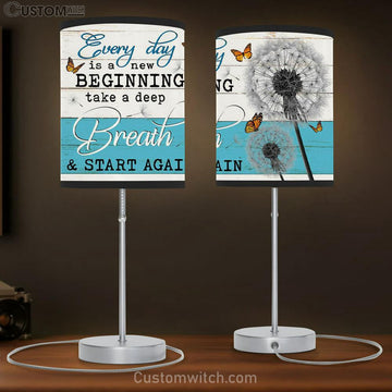Every Day Is A New Beginning Take A Deep Breath - Dandelion Butterflies - Table Lamp Gift - Christian Bedroom Decor