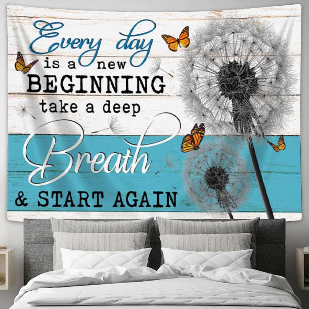 Every Day Is A New Beginning Take A Deep Breath - Dandelion Butterflies - Tapestry Wall Art - Christian Wall Decor
