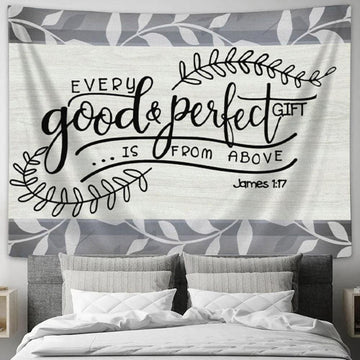 Every Good And Perfect Gift Is From Above James 117 Tapestry Wall Art - Christian Wall Decor