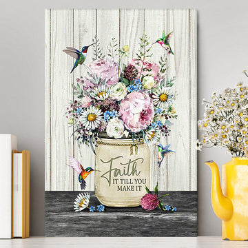 Faith It Till You Make It Hummingbird Flower Flower Canvas Wall Art - Christian Canvas Prints - Bible Verse Canvas Art