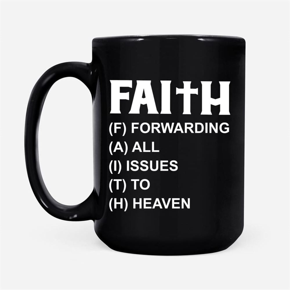 Faith Forwarding All Issues To Heaven Faith, Christian Coffee Mug, Christian Mug, Bible Mug, Faith Gift, Encouragement Gift
