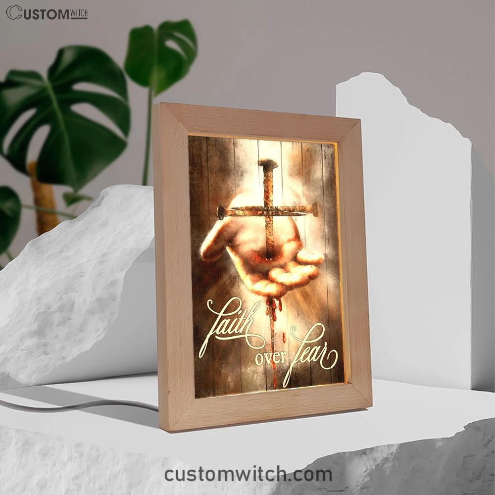 Faith Over Fear Hand Of Jesus Nail Cross Frame Lamp Art - Christian Art Decor - Religious Gifts Night Light
