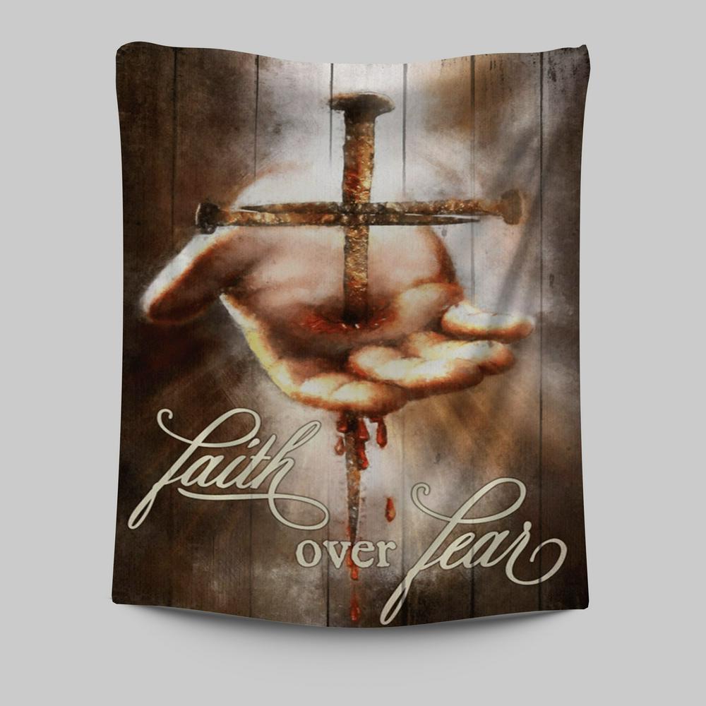 Faith Over Fear Hand Of Jesus Nail Cross Tapestry Wall Art - Christian Wall Art Decor - Religious Tapestries Wall Hanging Prints