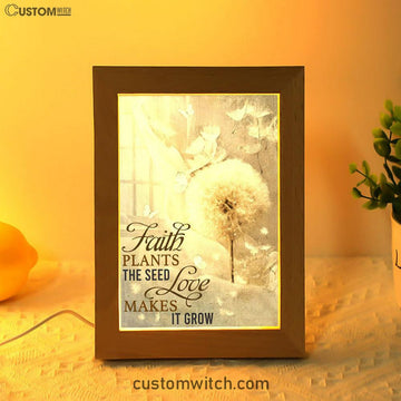 Faith Plans The Seed Love Makes It Grow Dandelion Frame Lamp Art - Christian Art Decor - Religious Gifts Night Light