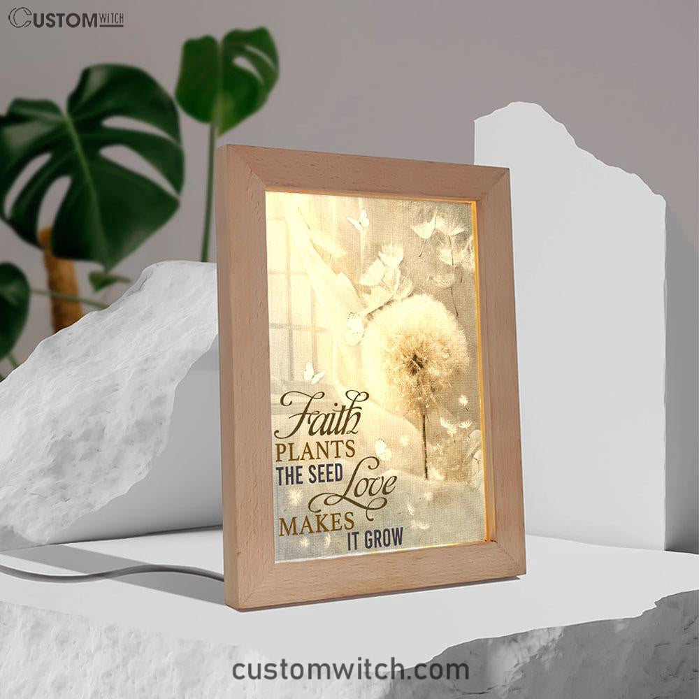 Faith Plans The Seed Love Makes It Grow Dandelion Frame Lamp Art - Christian Art Decor - Religious Gifts Night Light