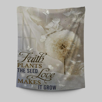 Faith Plans The Seed Love Makes It Grow Dandelion Tapestry Wall Art - Christian Wall Art Decor - Religious Tapestries Wall Hanging Prints